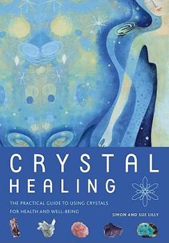 Paperback Crystal Healing: The Practical Guide to Using Crystals for Health and Well-Being Book