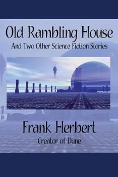Old Rambling House: And Two Other Science Fiction Stories