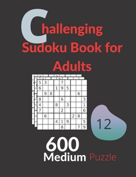 Paperback Challenging Sudoku Book for Adults Medium Puzzles: Big book for 600 Sudoku puzzles for adults Book