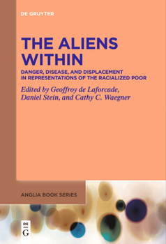 Paperback The Aliens Within: Danger, Disease, and Displacement in Representations of the Racialized Poor Book