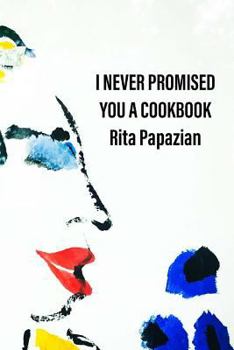 Paperback I Never Promised You a Cookbook Book