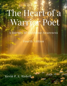 Paperback The Heart of a Warrior Poet - Fourth Edition: A Journey of Unfolding Awareness Book