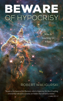 Paperback Beware of Hypocrisy: Who Is Teaching Us What? Book