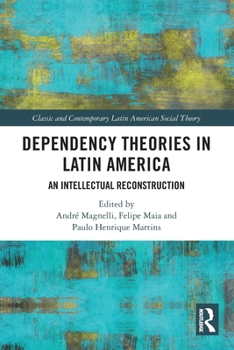 Paperback Dependency Theories in Latin America: An Intellectual Reconstruction Book