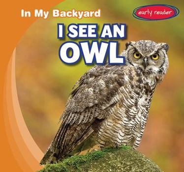 I See an Owl - Book  of the In My Backyard