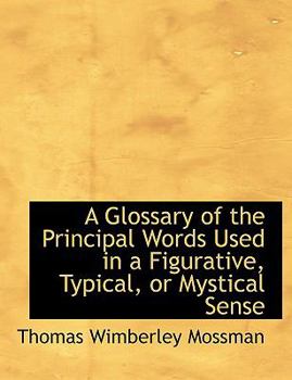 Paperback A Glossary of the Principal Words Used in a Figurative, Typical, or Mystical Sense [Large Print] Book