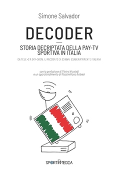 Paperback Decoder: Storia decriptata della Pay-Tv sportiva in Italia [Italian] Book