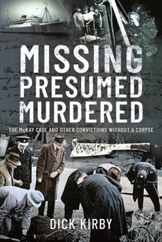 Hardcover Missing Presumed Murdered: The McKay Case and Other Convictions Without a Corpse Book