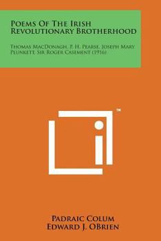 Paperback Poems of the Irish Revolutionary Brotherhood: Thomas MacDonagh, P. H. Pearse, Joseph Mary Plunkett, Sir Roger Casement (1916) Book