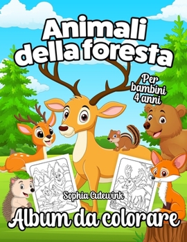 Paperback Animali della foresta Album da Colorare per Bambini: Libri da Colorare Bambini 4 Anni + [Italian] Book