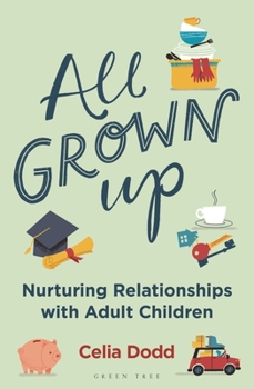 Paperback All Grown Up: Nurturing Relationships with Adult Children Book