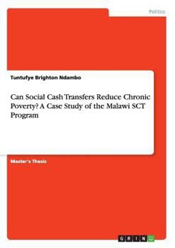 Paperback Can Social Cash Transfers Reduce Chronic Poverty? A Case Study of the Malawi SCT Program Book