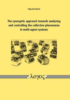 Paperback The Synergetic Approach Towards Analysing and Controlling the Collective Phenomena in Multi-Agent Systems Book