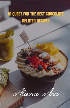 Paperback In Quest for the Best Chocolate Related Recipes Book