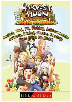 Paperback Harvest Moon Light of Hope, Switch, Ps4, Pc, Fishing, Achievements, Animals, Mining, Cheats, Strategy, Game Guide Unofficial Book