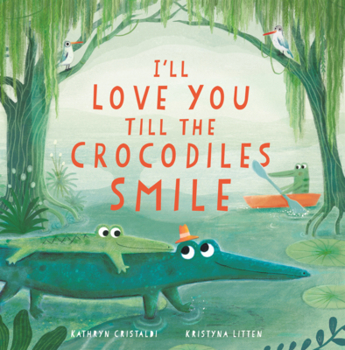I'll Love You Till the Crocodiles Smile