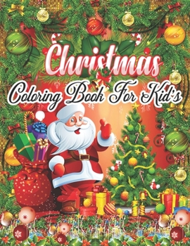 Coloring Christmas Book: Fun Children’s Christmas Gift or Present for Toddlers & Kids - 50 Beautiful Pages to Color with Santa Claus, Reindeer, Snowmen & More!