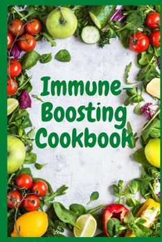 Immune-Boosting Cookbook: Quick Recipes to Boost Immunity, Heal Inflammation and Prevent Disease/Boosting Your Immune System