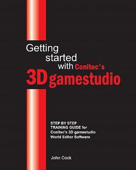 Paperback Getting started with Conitec's 3D gamestudio: Step by Step Training Guide for Conitec's 3D gamestudio World Editor Software Book