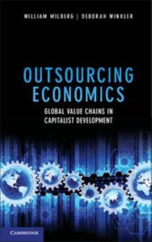 Hardcover Outsourcing Economics: Global Value Chains in Capitalist Development Book