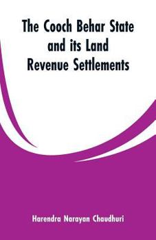 Paperback The Cooch Behar state and its land revenue settlements Book