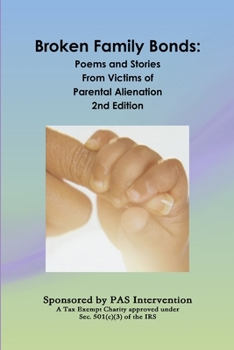 Paperback Broken Family Bonds: Poems and Stories From Victims of Parental Alienation 2nd Edition Book