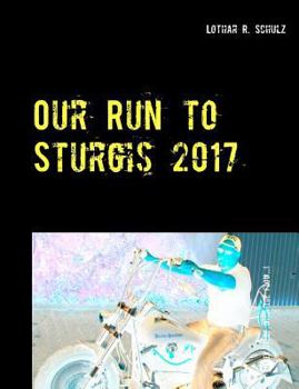 Paperback Our Run to Sturgis 2017: ... mit dem V-Twin von St. Paul (MN) durch South-Dakota [German] Book