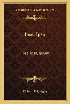 Paperback Ipse, Ipsa: Ipse, Ipsa, Ipsum: Which? Controversial Letters In Answer To The Above Question (1890) Book