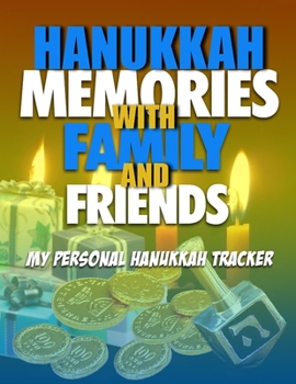 Paperback Hanukkah Memories With Family And Friends: My Personal Hanukkah Tracker Book
