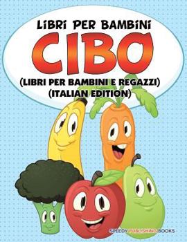 Paperback Libri Per Bambini Cibo (Libri Per Bambini e Ragazzi) (Italian Edition) [Italian] Book