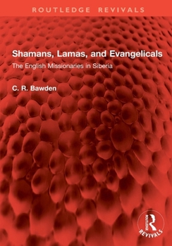 Shamans, Lamas, and Evangelicals: The English Missionaries in Siberia