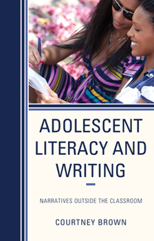 Hardcover Adolescent Literacy and Writing: Narratives Outside the Classroom Book