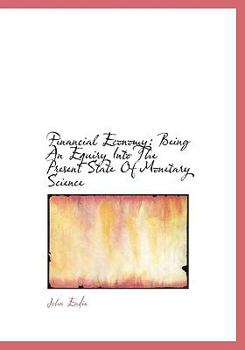 Financial Economy : Being an Equiry into the Present State of Monetary Science