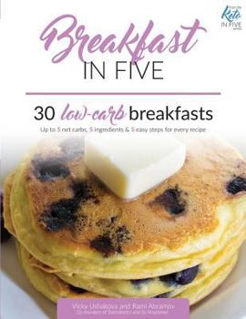 Paperback Breakfast in Five: 30 Low Carb Breakfasts. Up to 5 net carbs, 5 ingredients & 5 easy steps for every recipe. Book