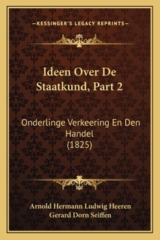 Paperback Ideen Over De Staatkund, Part 2: Onderlinge Verkeering En Den Handel (1825) [Dutch] Book