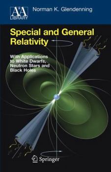 Special and General Relativity: With Applications to White Dwarfs, Neutron Stars and Black Holes - Book  of the Astronomy and Astrophysics Library
