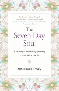 Paperback The Seven-Day Soul: A Pathway to a Flourishing Spirituality in Every Part of Your Life Book