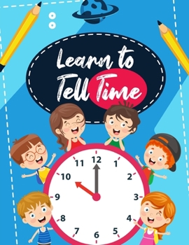 Paperback Learn to Tell Time: telling time workbook - clock books for children Book