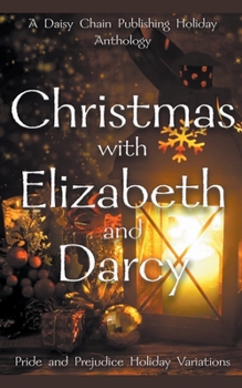 Paperback Christmas with Elizabeth and Darcy: A Daisy Chain Publishing Holiday Collection Book