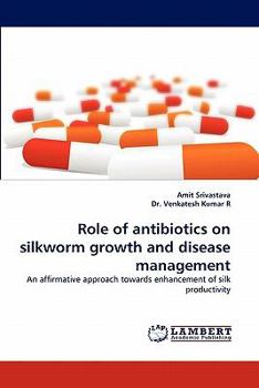 Paperback Role of Antibiotics on Silkworm Growth and Disease Management Book