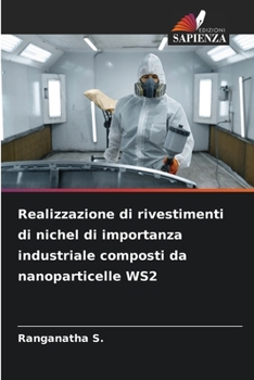 Paperback Realizzazione di rivestimenti di nichel di importanza industriale composti da nanoparticelle WS2 [Italian] Book