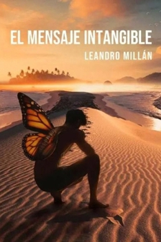 EL MENSAJE INTANGIBLE (Spanish Edition)