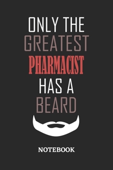 Paperback Only The Greatest Pharmacist Has A Beard Notebook: 6x9 inches - 110 ruled, lined pages - Greatest Passionate Office Job Journal Utility - Gift, Presen Book