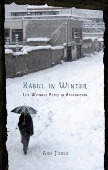 Hardcover Kabul in Winter: Life Without Peace in Afghanistan Book