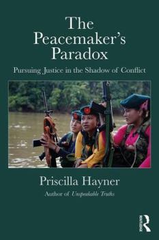 The Peacemaker's Paradox: Pursuing Justice in the Shadow of Conflict