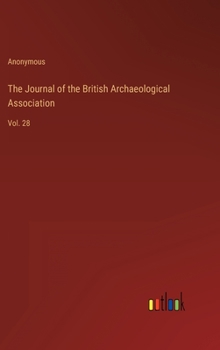 Hardcover The Journal of the British Archaeological Association: Vol. 28 Book