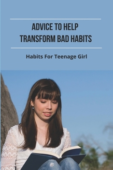 Paperback Advice To Help Transform Bad Habits: Habits For Teenage Girl: Healthy Life Bread Book