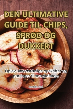 Paperback Den Ultimative Guide Til Chips, SprØd Og Dukkert [Danish] Book