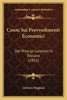 Paperback Cenni Sui Provvedimenti Economici: Dei Principi Lorenesi In Toscana (1852) [Italian] Book