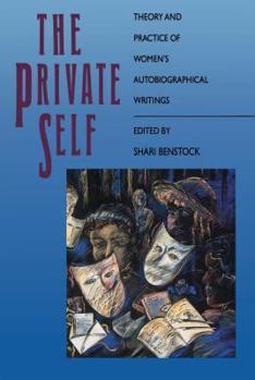 Hardcover The Private Self: Theory and Practice of Women's Autobiographical Writings Book